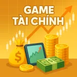 BÀI 6： GAME TÀI CHÍNH