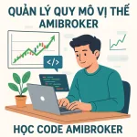 Bài 36: BackTesting – Quản lý quy mô vị thế Amibroker