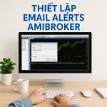 Bài 40: Alerts – Thiết lập Email Alerts Amibroker